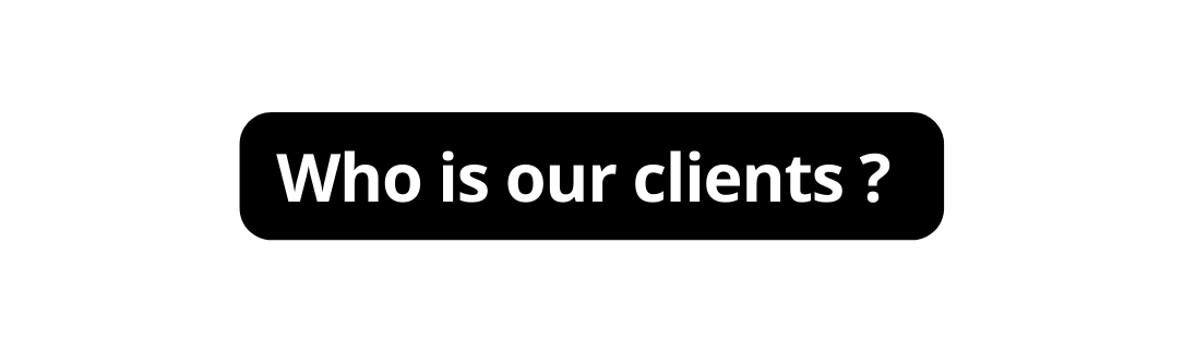 Who is our clients