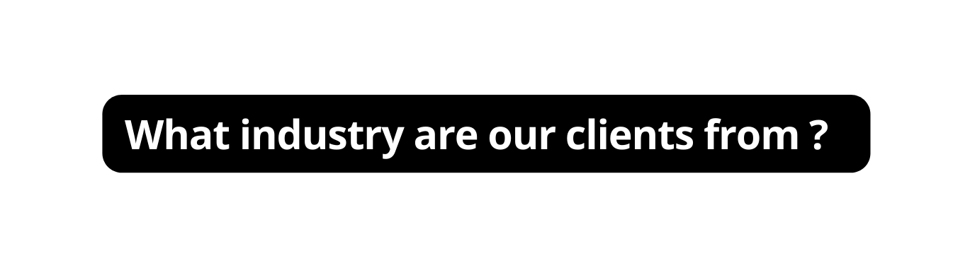 What industry are our clients from