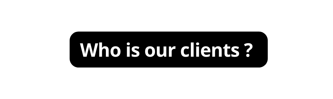 Who is our clients